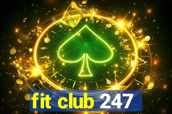 fit club 247