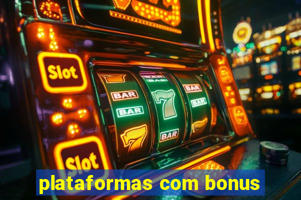 plataformas com bonus