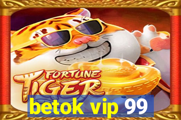 betok vip 99