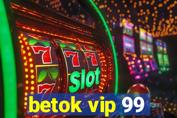 betok vip 99