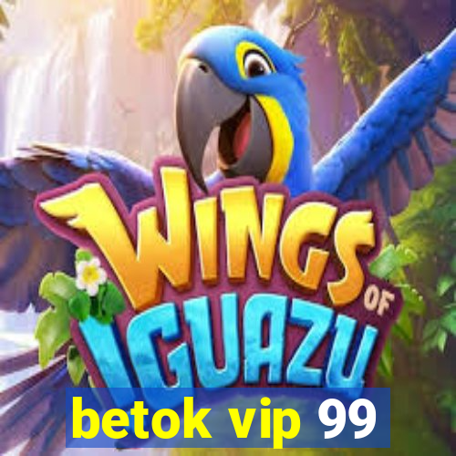 betok vip 99