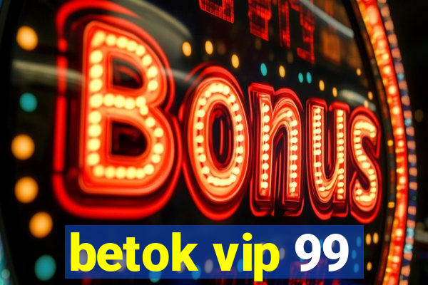 betok vip 99