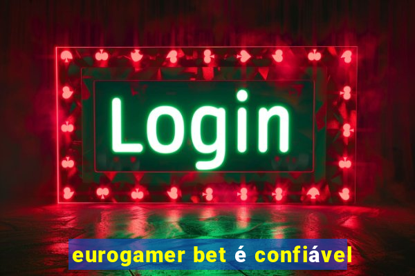 eurogamer bet é confiável