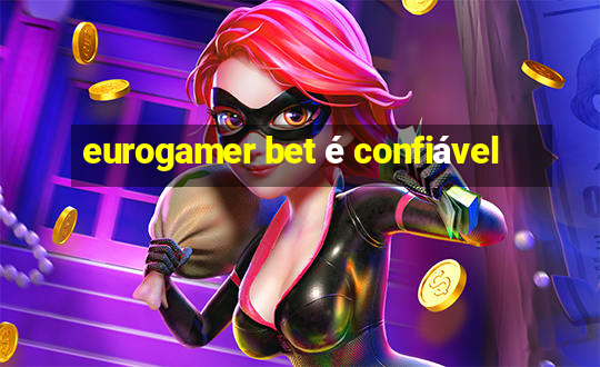 eurogamer bet é confiável