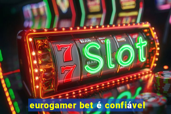 eurogamer bet é confiável