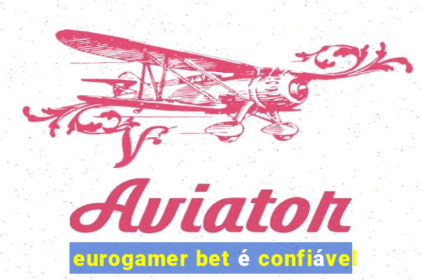 eurogamer bet é confiável