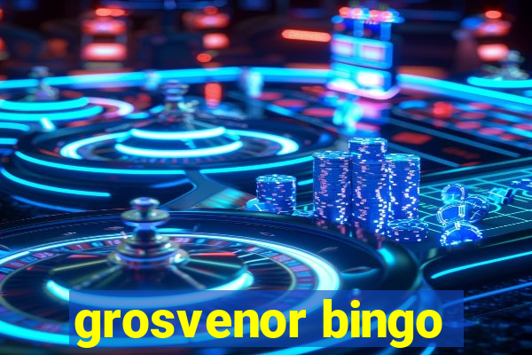 grosvenor bingo