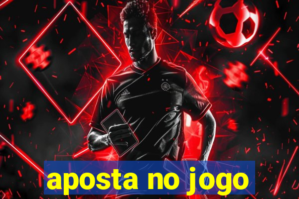 aposta no jogo