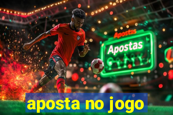 aposta no jogo