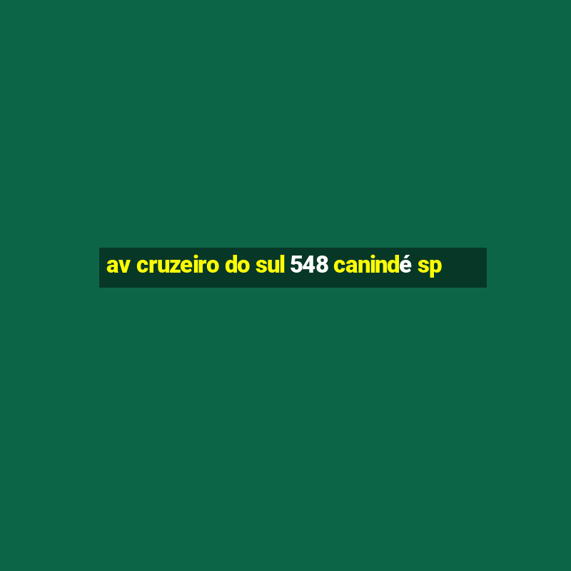 av cruzeiro do sul 548 canindé sp