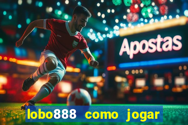 lobo888 como jogar fortune tiger