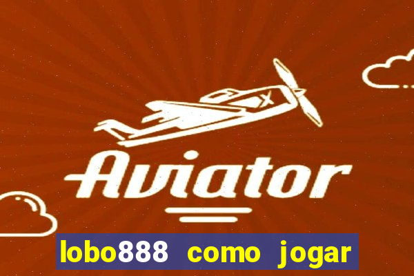 lobo888 como jogar fortune tiger