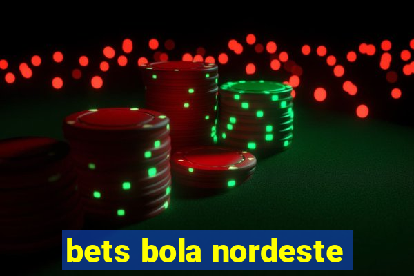 bets bola nordeste