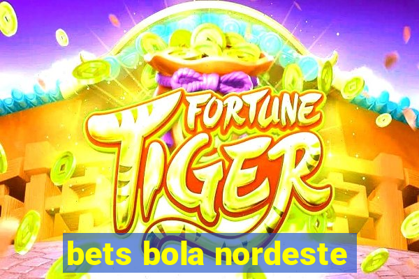 bets bola nordeste