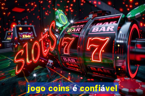 jogo coins é confiável