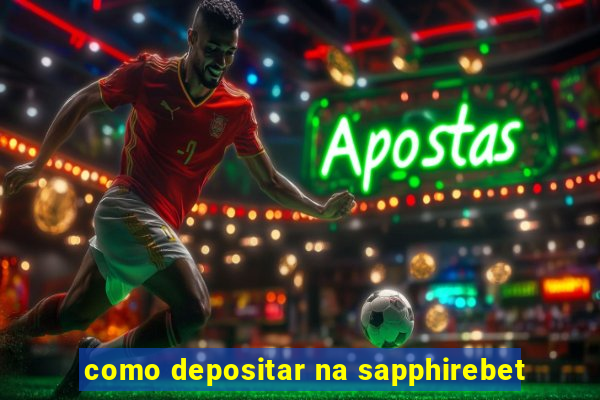 como depositar na sapphirebet