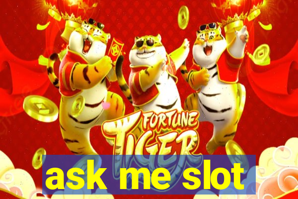 ask me slot