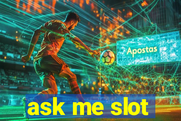 ask me slot