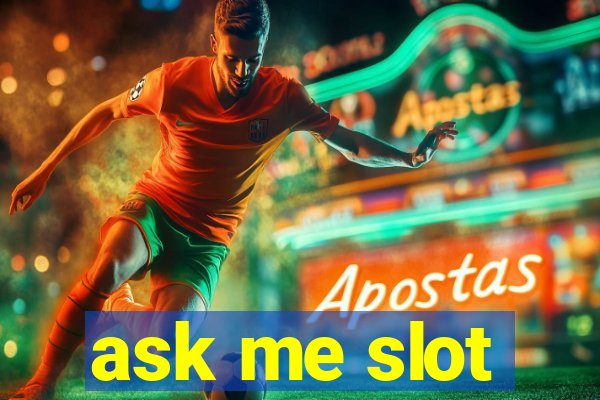 ask me slot