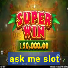 ask me slot