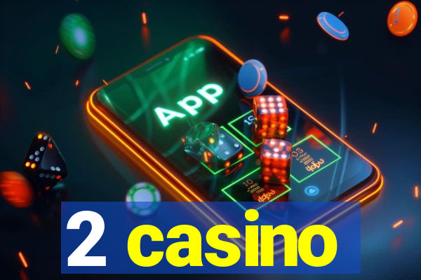 2 casino