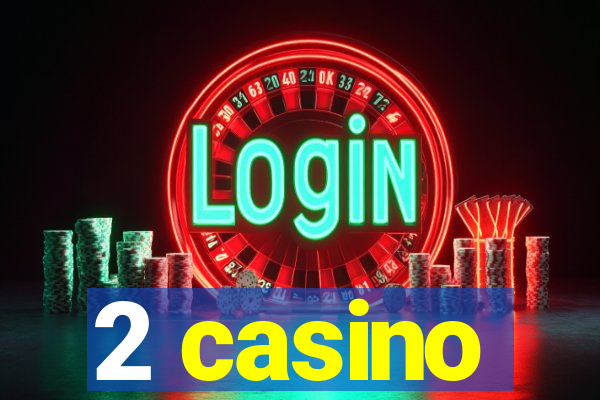 2 casino