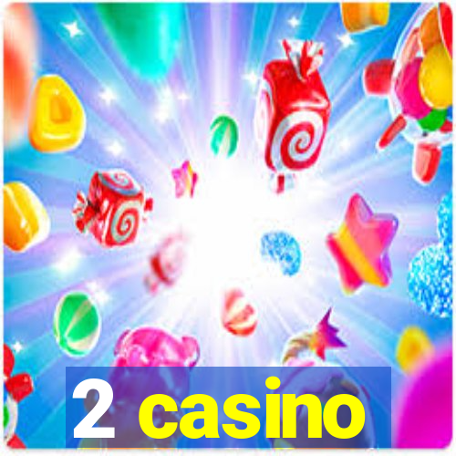 2 casino