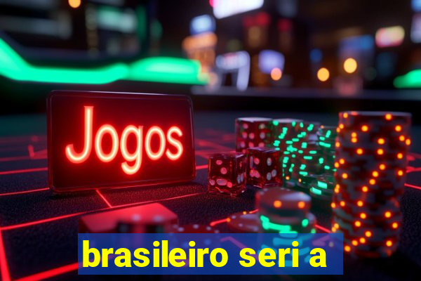 brasileiro seri a