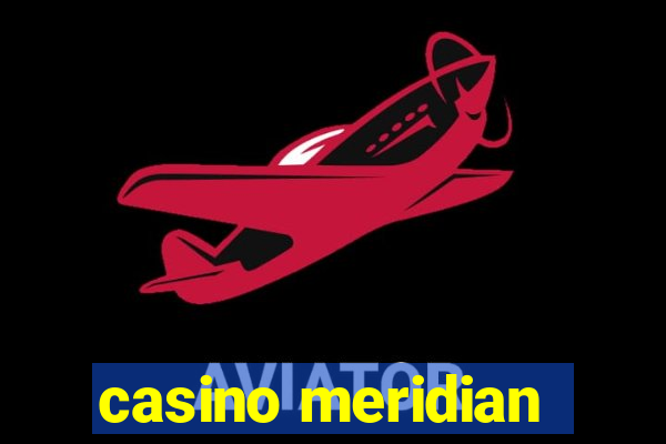 casino meridian