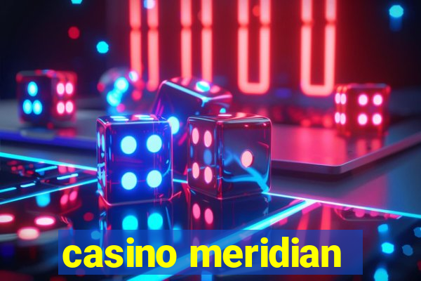 casino meridian