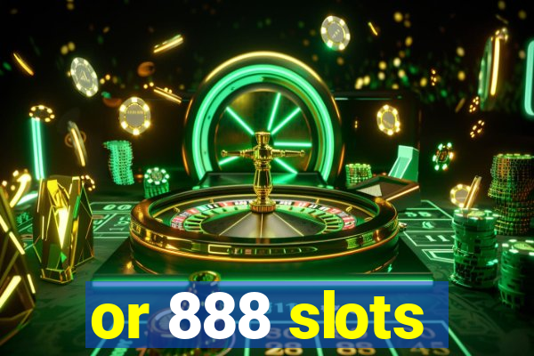 or 888 slots