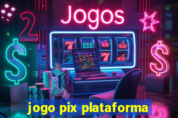 jogo pix plataforma