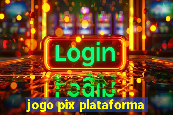 jogo pix plataforma