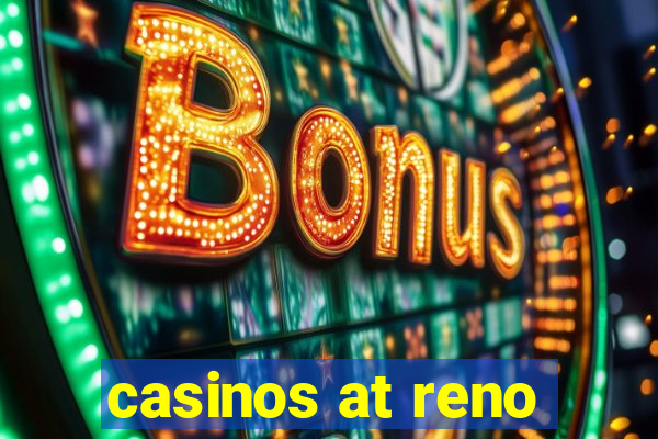 casinos at reno