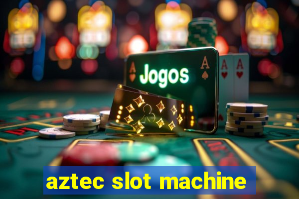 aztec slot machine