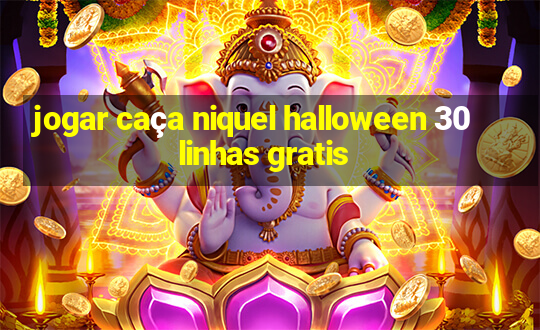 jogar caça niquel halloween 30 linhas gratis