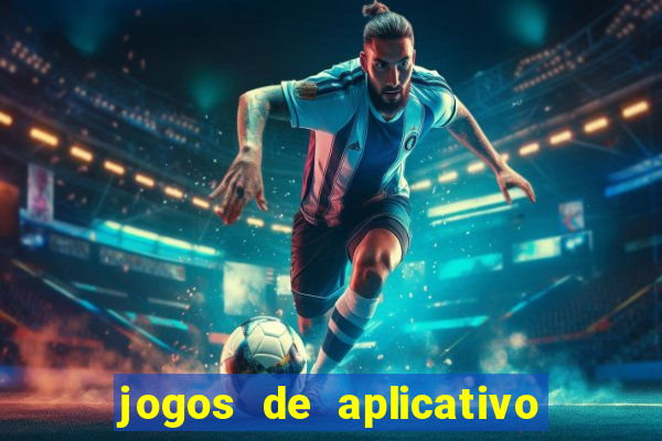 jogos de aplicativo que ganha dinheiro