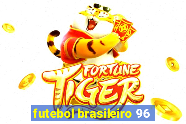 futebol brasileiro 96