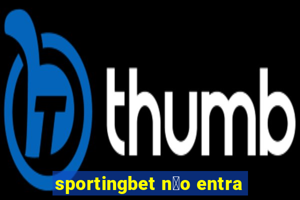 sportingbet n茫o entra