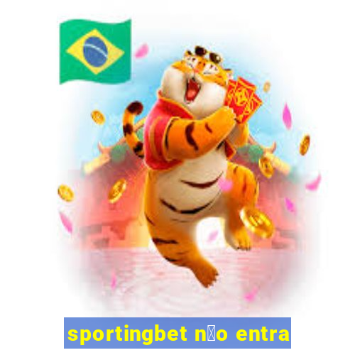 sportingbet n茫o entra