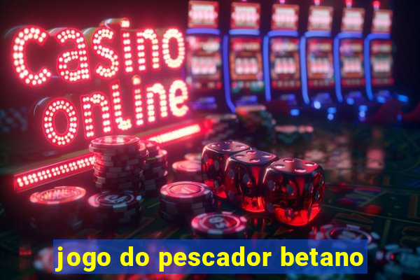 jogo do pescador betano