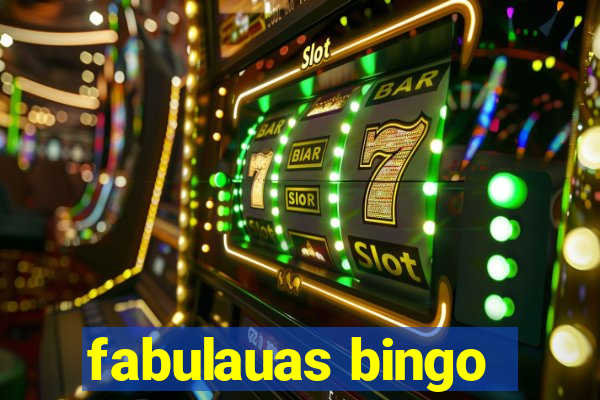 fabulauas bingo