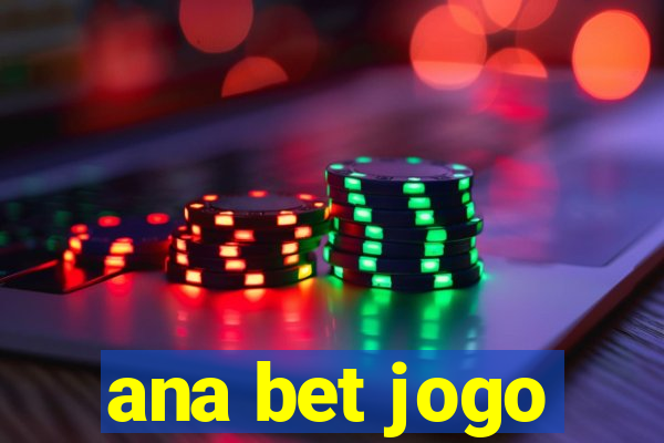 ana bet jogo