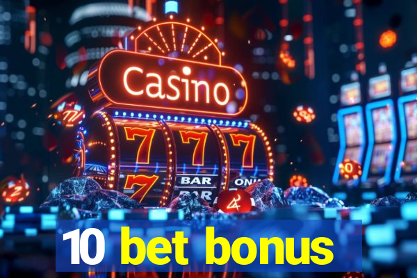 10 bet bonus