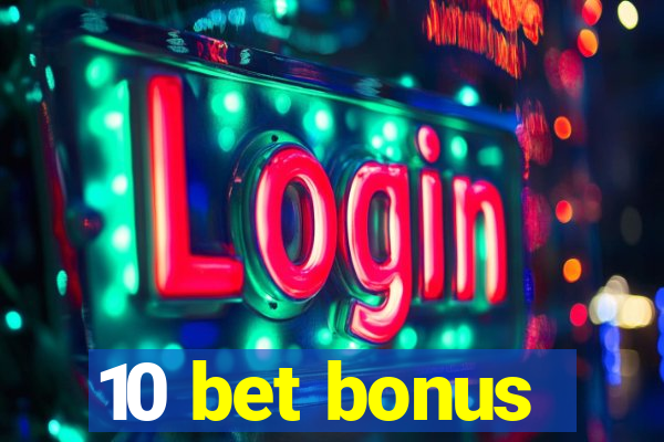 10 bet bonus