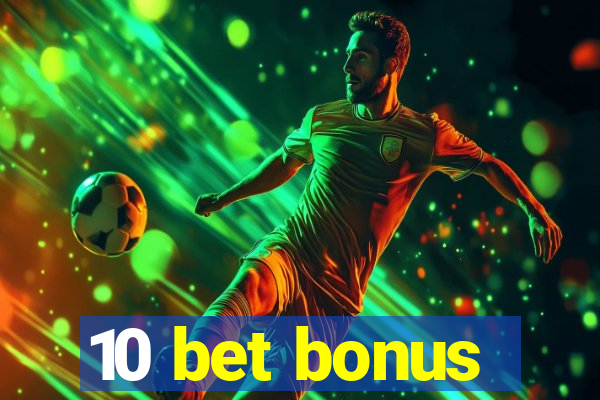 10 bet bonus