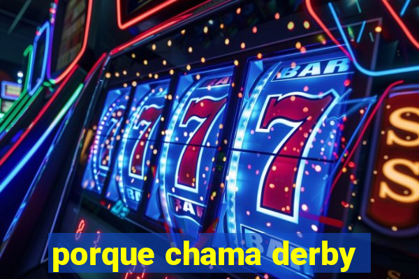 porque chama derby