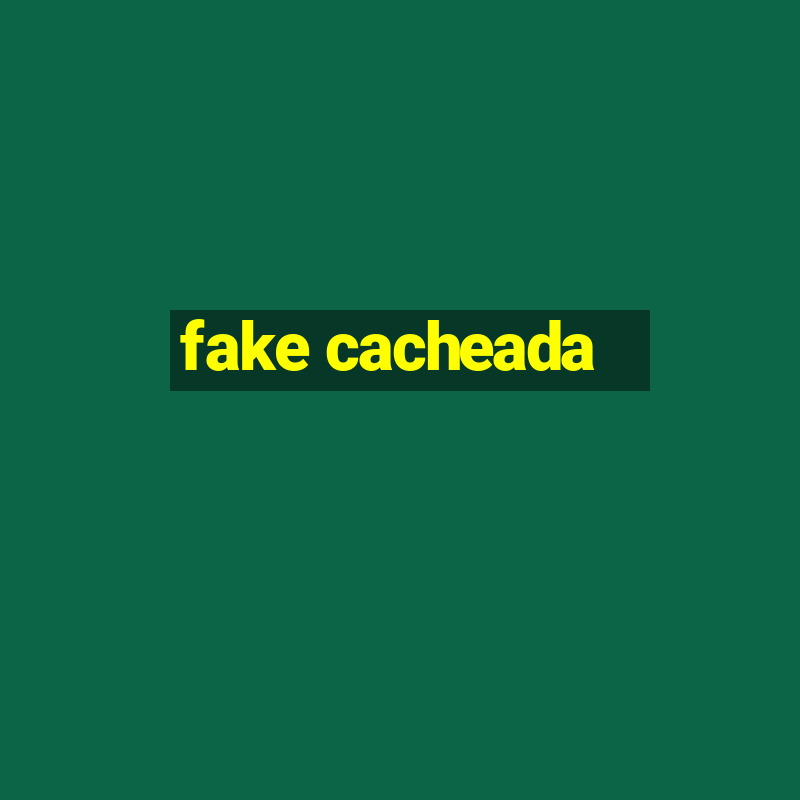 fake cacheada