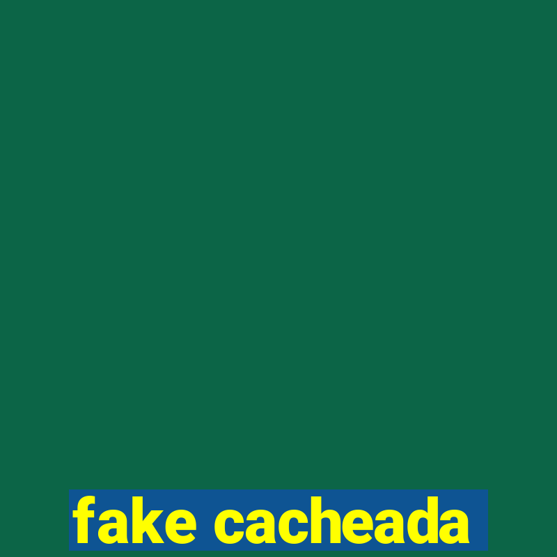 fake cacheada