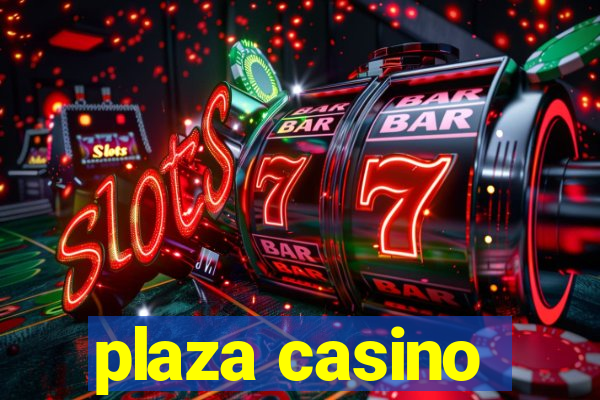 plaza casino